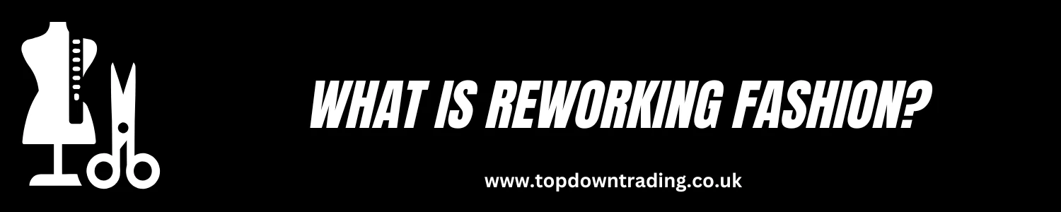 What Is Reworking Fashion?