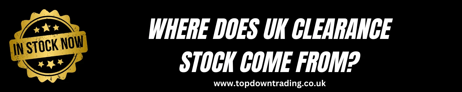 Where Does Clearance Stock Come From - Liquidation Stock