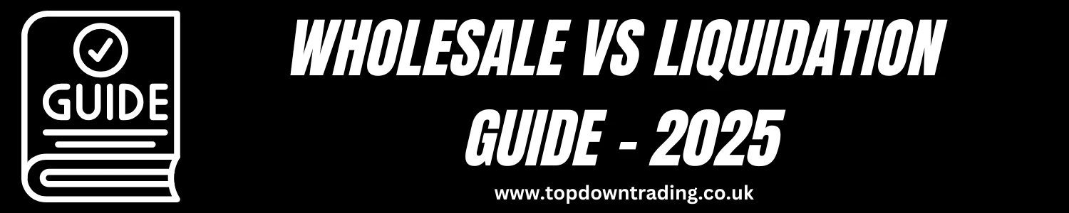 Wholesale vs Liquidation: Buyers Guide 2025