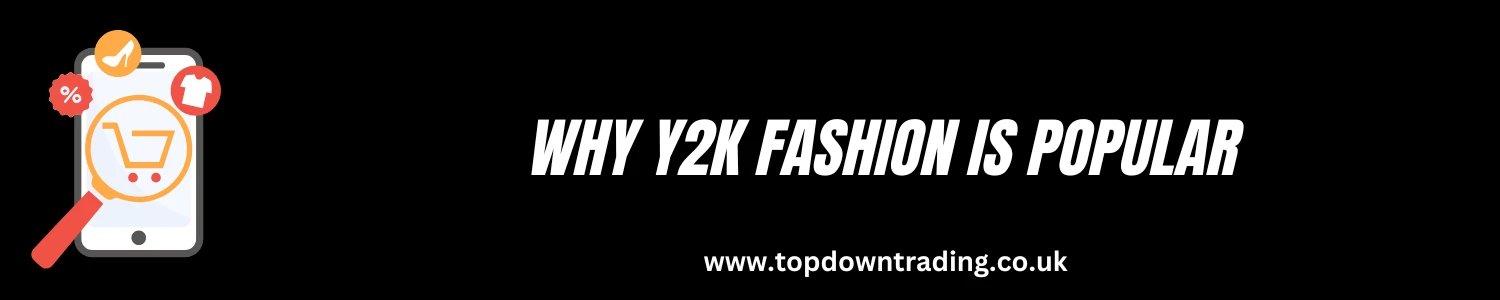 Why Y2K Fashion is Popular?