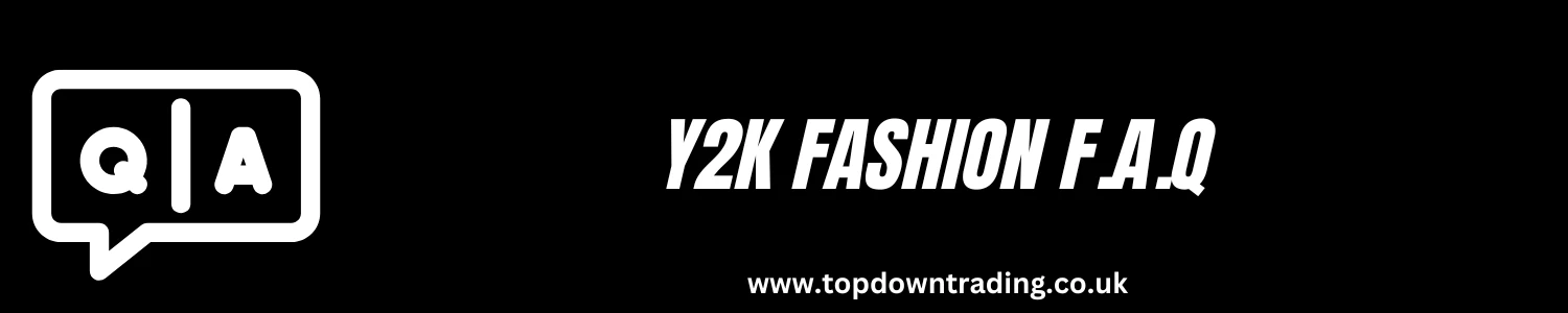 Y2K Fashion F.A.Q