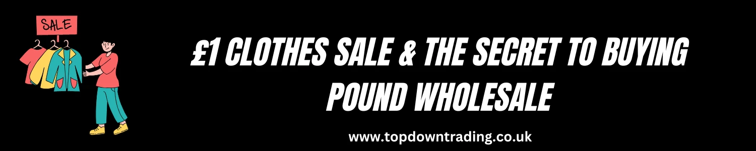 £1 Clothes Sale & The Secret to Buying Pound Wholesale